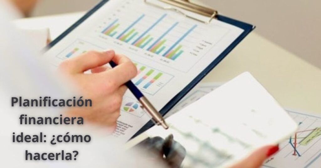 Planificación financiera ideal: ¿cómo hacerla?